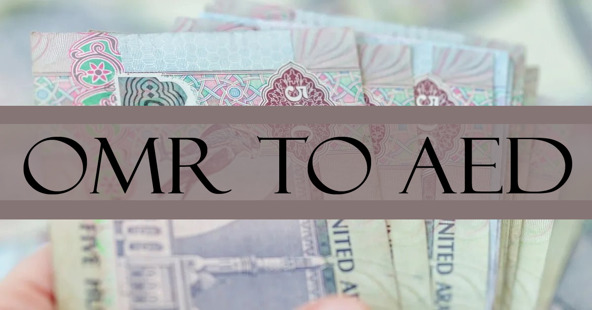 convert-omani-rial-to-united-arab-emirates-dirham-omr-to-aed